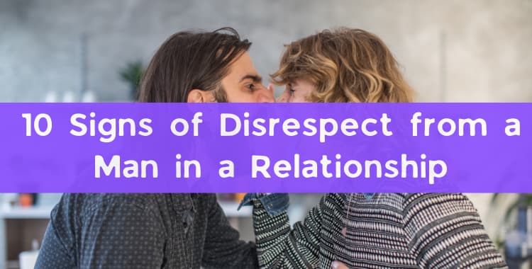 Signs of Disrespect from a Man in a Relationship