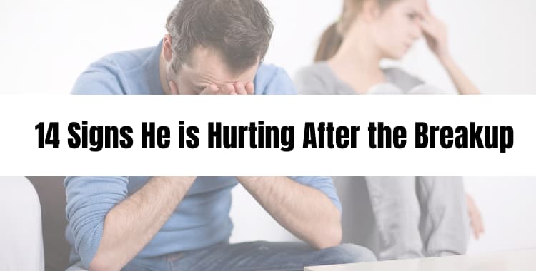 14 Signs He is Hurting After the Breakup