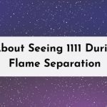 Seeing 1111 During Twin Flame Separation