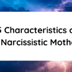 25 Characteristics of a Narcissistic Mother