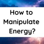 How to Manipulate Energy
