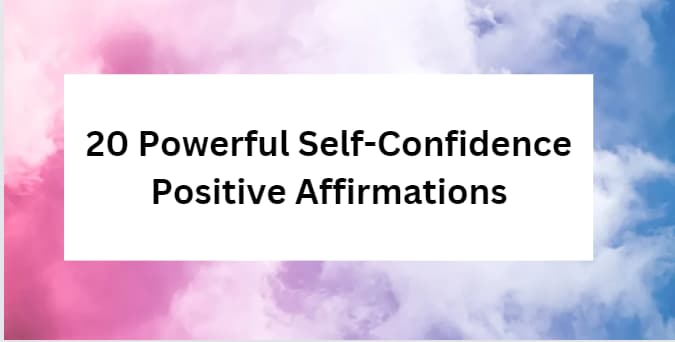 20 Powerful Self-Confidence Positive Affirmations
